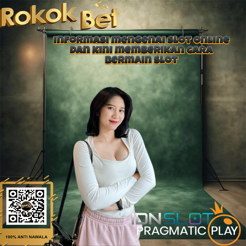 ROKOKBET Informasi mengenai slot online dan kini memberikan cara bermain slot
